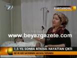 bitkisel hayat - Eşi Ve Kızı Sayesinde Hayata Tutundu Videosu