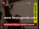 Beğenmiyorsan Değiştirsene