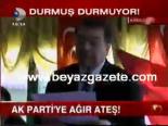 Ak Parti'ye Ağır Ateş!