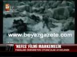 turk filmi - 'nefes' Filmi Mahkemelik Videosu