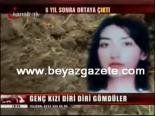 ask cinayeti - Genç Kızı Diri Diri Gömmüşler Videosu
