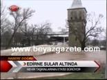 Edirne Sular Altında