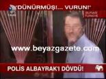 sadik albayrak - Polis Albayrak'ı Dövdü Videosu