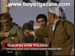 Habur'da Ayar Polemiği