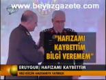 Eruygur: Hafızamı Kaybettim