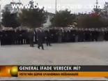 General İfade Verecek Mi?