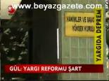 Gül: Yargı Reformu Şart