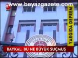 Baykal: Bu Ne Büyük Suçmuş