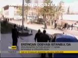 Erzincan Dosyası İstanbul'da