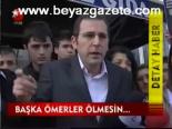 Başka Ömerler Ölmesin...