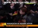 Hukukçular Da Reform İstiyor