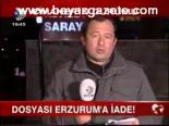 ilhan cihaner - Cihaner'in Dosyası Erzurum'a İade Videosu