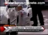 ilhan cihaner - İstanbul'dan Yetkisizlik Kararı Videosu