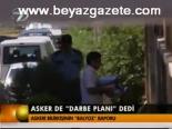 Asker De Darbe Planı Dedi