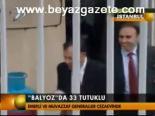 Balyoz'da 33 Tutuklu
