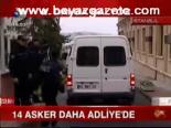 14 Asker Daha Adliye'de