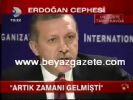 Erdoğan: Artık Zamanı Gelmişti
