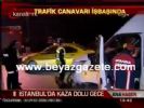 trafik canavari - İstanbul'da Kaza Dolu Gece Videosu