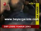 muhalefet - Sırp Lidere Yumruk Şoku Videosu
