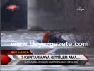 sakarya nehri - Kurtarmaya Gittiler Ama... Videosu