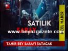 Tahir Bey Sarayı Satacak