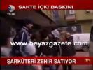sahte icki - Şarküteri Zehir Satıyor Videosu