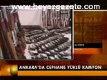 cephane - Ankara'da Cephane Yüklü Kamyon Videosu