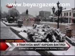 Trakya'da Mart Kapıdan Baktırdı