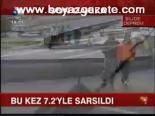 Bu Kez 7.2'yle Sarsıldı