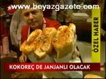 Kokoreç De Janjanlı Olacak
