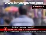 İrtibatım Yok Demişti