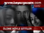 Ölüme Böyle Gittiler