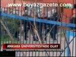 ankara universitesi - Ankara Üniversitesi'nde Olay Videosu