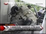 Annesinin Yanından Ayrılmadı