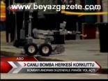 Canlı Bomba Herkesi Korkuttu