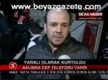 Yaralı Olarak Kurtuldu