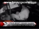 polis siddeti - Polis Şiddeti Cezasız Kalmadı Videosu