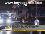 İstanbul'da Kamyon Alarmı