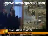 İsrail, Ateşle Oynuyor