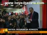 Baykal Erzurum'da Konuştu