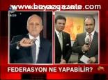 Federasyon Ne Yapabilir?