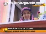 Erdoğan'dan Ev Ziyareti