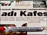 Kafes İddianamesi Mahkemede