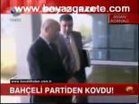 Bahçeli Partiden Kovdu