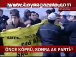 Önce Köprü, Sonra Ak Parti