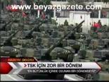 Tsk İçin Zor Bir Dönem