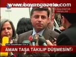 Aman Taşa Takılıp Düşmesin