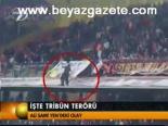 İşte Tribün Terörü