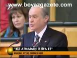 Bahçeli: Biz Atmadan İstifa Et