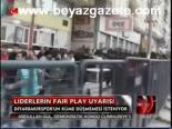Liderlerin Faır Play Uyarısı